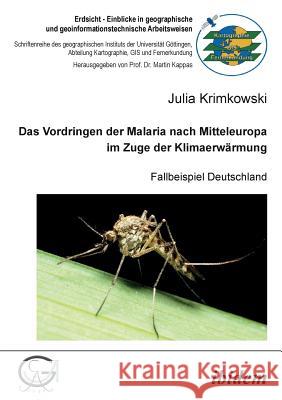 Das Vordringen der Malaria nach Mitteleuropa im Zuge der Klimaerwärmung. Fallbeispiel Deutschland Julia Krimkowski, Martin Kappas 9783838203126