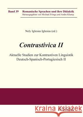 Contrastivica II: Aktuelle Studien zur Kontrastiven Linguistik Deutsch-Spanisch-Portugiesisch II. Iglesias, Nely 9783838203980