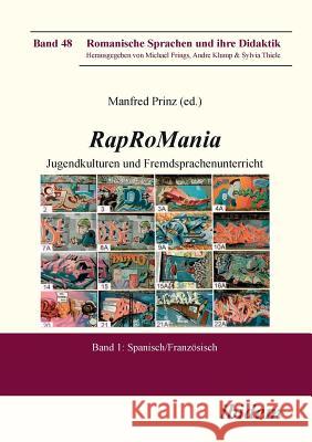 Rap RoMania: Jugendkulturen und Fremdsprachenunterricht. Band 1: Spanisch/Franz�sisch Michael Frings, Andre Klump, Manfred Prinz 9783838204314