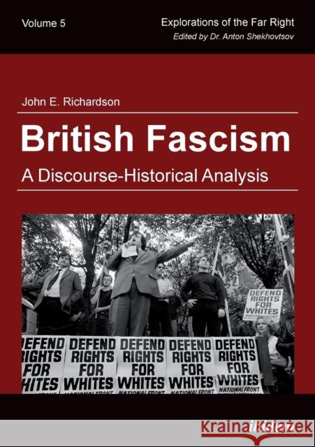 British Fascism: A Discourse-Historical Analysis John E. Richardson, Dr. Anton Shekhovtsov 9783838204918