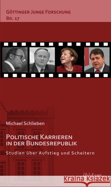 Politische Karrieren in der Bundesrepublik : Studien über Aufstieg und Scheitern Schlieben, Michael 9783838205175 ibidem