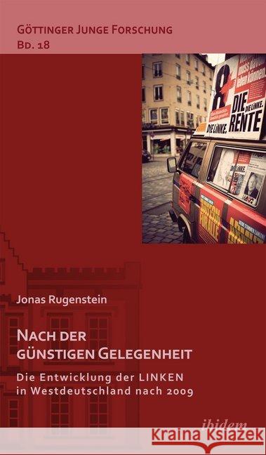 Nach der günstigen Gelegenheit. Die Entwicklung der LINKEN in Westdeutschland nach 2009 Rugenstein, Jonas 9783838205281 ibidem