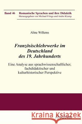 Französischlehrwerke im Deutschland des 19. Jahrhunderts. Aline Willems, Michael Frings, Andre Klump 9783838205618 Ibidem Press