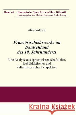 Französischlehrwerke im Deutschland des 19. Jahrhunderts. Aline Willems, Michael Frings, Andre Klump 9783838205618