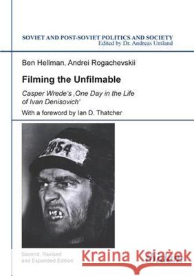 Filming the Unfilmable: Casper Wrede's One Day in the Life of Ivan Denisovich Hellmann, Ben 9783838205946 Ibidem Press