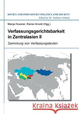 Verfassungsgerichtsbarkeit in Zentralasien II. Andreas Umland, Manja Hussner, Rainer Arnold 9783838205977