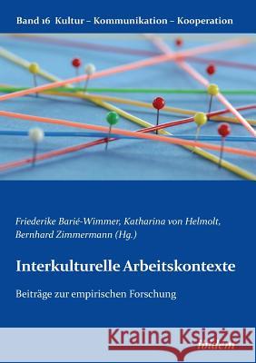 Interkulturelle Arbeitskontexte. Beitr�ge zur empirischen Forschung Alexander Scheitza, Gabriele Berkenbusch, Katharina V Helmolt 9783838206370