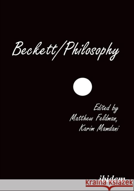 Beckett/Philosophy: A Collection Prof. Dr. Alexander Gungov, David Tucker, P.J. Murphy, Dirk van Hulle, Emilie Morin, Lotta Einarsson, Kathryn White, Mir 9783838206417 ibidem-Verlag, Jessica Haunschild u Christian