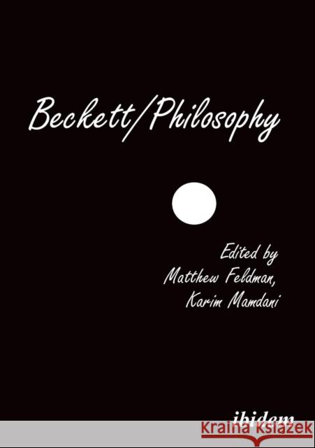 Beckett/Philosophy: A Collection Prof. Dr. Alexander Gungov, David Tucker, P.J. Murphy, Dirk van Hulle, Emilie Morin, Lotta Einarsson, Kathryn White, Mir 9783838206417