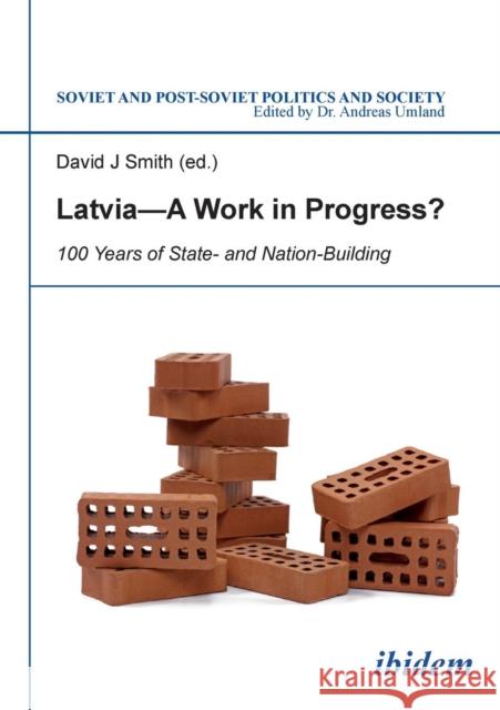 Latvia -- A Work in Progress?: 100 Years of State- and Nationbuilding Marina Germane, Matthew Kott, Andrejs Plakans, Deniss Hanovs, Valdis Teraudkalns, Geoffrey Swain, Irena Saleniece, Ieva  9783838206486 ibidem-Verlag, Jessica Haunschild u Christian