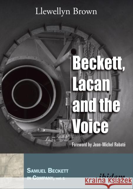 Beckett, Lacan and the Voice Llewellyn Brown, Paul Stewart 9783838208190