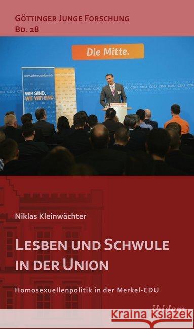 Lesben und Schwule in der Union : Homosexuellenpolitik in der Merkel-CDU Kleinwächter, Niklas 9783838209111 ibidem