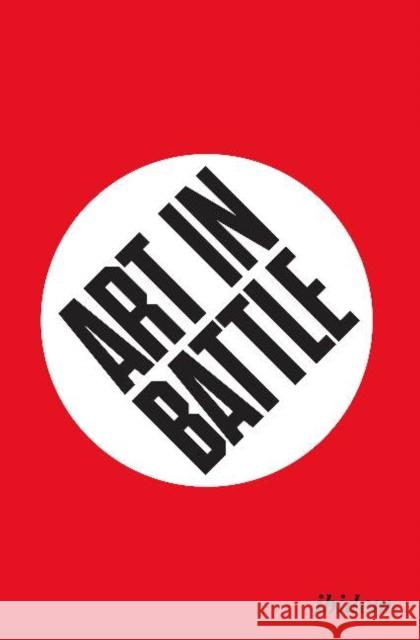 Art in Battle Karin Hindsbo, Dag Solhjell, Erik Tonning, James Van Dyke, Eirik Vassenden, Line Daatland, Terje Emberland, Matthew Feld 9783838210148