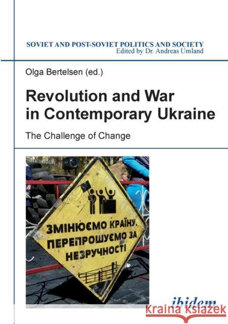 Revolution & War in Contemporary Ukraine: The Challenge of Change George O. Liber, Myroslav Shkandrij, Peter Tanchak, Dr Igor Torbakov, Nedim Useinov, Dr. Olga Bertelsen, Yurii Scherbak, 9783838210162 ibidem-Verlag, Jessica Haunschild u Christian