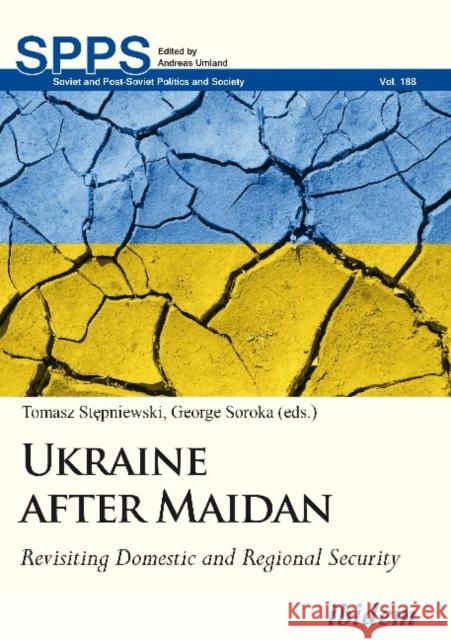 Ukraine After Maidan: Revisiting Domestic and Regional Security Soroka, George 9783838210759