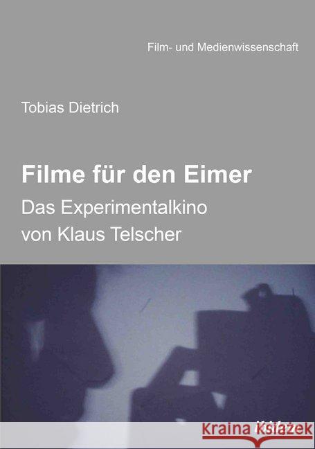 Filme für den Eimer: Das Experimentalkino von Klaus Telscher Dietrich, Tobias 9783838210940