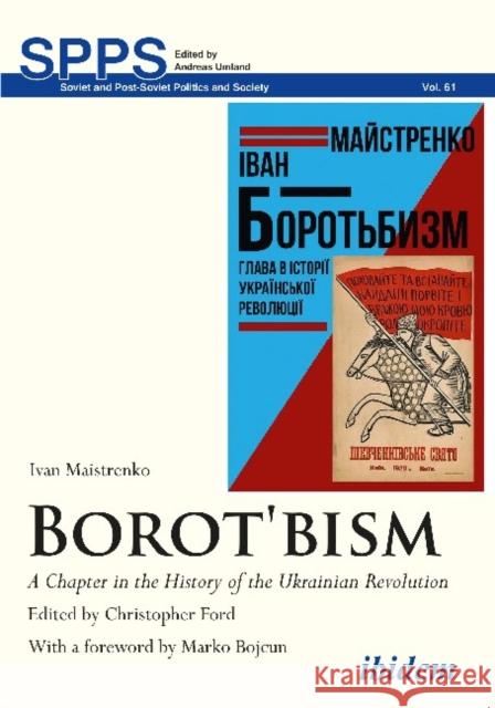 Borot'bism: A Chapter in the History of the Ukrainian Revolution Maistrenko, Ivan 9783838211077 Ibidem Press