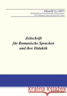 Zeitschrift f�r Romanische Sprachen und ihre Didaktik. Heft 11.1 Christoph Burgel, Michael Frings, Jens F Heiderich 9783838211114 Ibidem Press