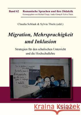 Migration, Mehrsprachigkeit und Inklusion. Strategien f�r den schulischen Unterricht und die Hochschullehre Michael Frings, Andre Klump, Sylvia Thiele 9783838211190