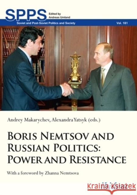 Boris Nemtsov and Russian Politics: Power and Resistance Makarychev, Andrey 9783838211220 Ibidem Press