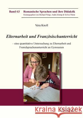 Elternarbeit und Franz�sischunterricht. Eine quantitative Untersuchung zu Elternarbeit und Fremdsprachenunterricht an Gymnasien Vera Knoll, Andre Klump, Michael Frings 9783838211299