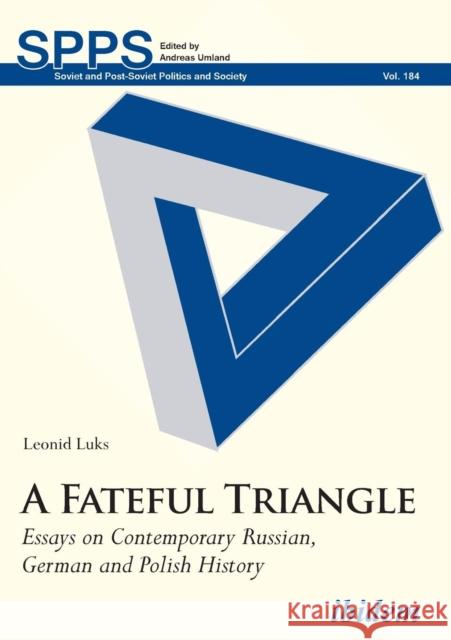 A Fateful Triangle. Essays on Contemporary Russian, German and Polish History Luks, Leonid 9783838211435