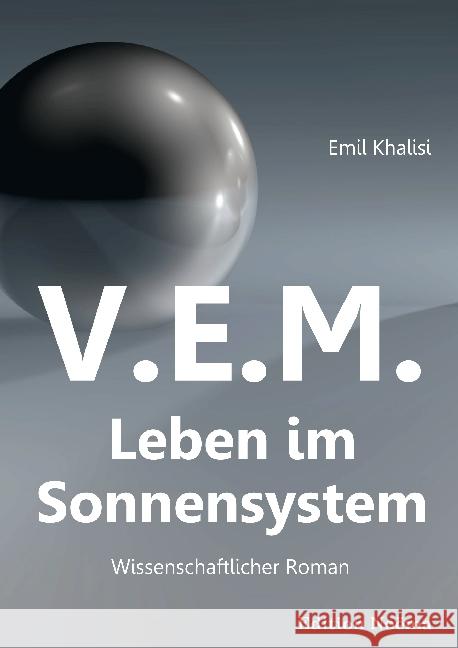 V.E.M. - Leben im Sonnensystem Khalisi, Emil 9783838211688 ibidem