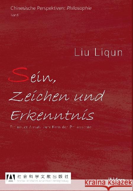 Sein, Zeichen und Erkenntnis : Ein neuer Ansatz zum Kern der Philosophie Liqun, Liu 9783838211923