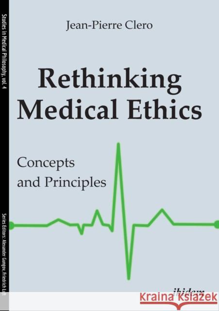 Rethinking Medical Ethics. Concepts and Principles Clero, Jean-Pierre 9783838211947