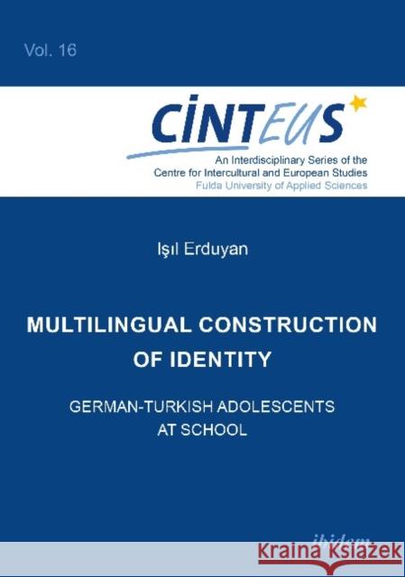 Multilingual Construction of Identity: German-Turkish Adolescents at School Erduyan, Isil 9783838212012