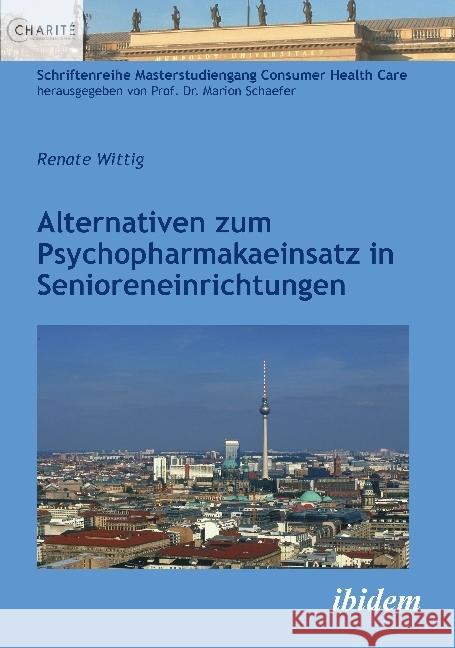 Alternativen zum Psychopharmakaeinsatz in Senioreneinrichtungen Wittig, Renate 9783838212128 ibidem