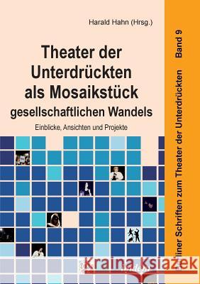 Theater der Unterdrückten als Mosaikstück gesellschaftlichen Wandels. Einblicke, Ansichten und Projekte Sophia-Marie Bömer, Harald Hahn 9783838212159