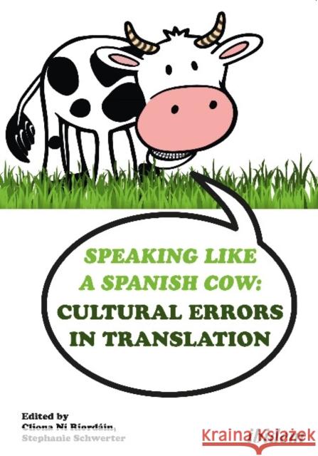 Speaking Like a Spanish Cow: Cultural Errors in Translation Cronin, Michael 9783838212562