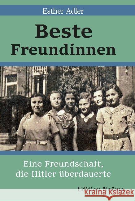 Beste Freundinnen : Eine Freundschaft, die Hitler überdauerte Adler, Esther 9783838212784