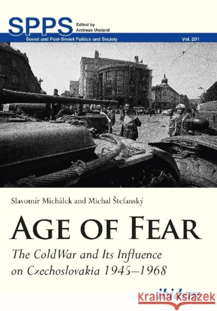 Age of Fear: The Cold War and Its Influence on Czechoslovakia, 1945-1968 Michálek, Slavomír 9783838212852 Ibidem Press