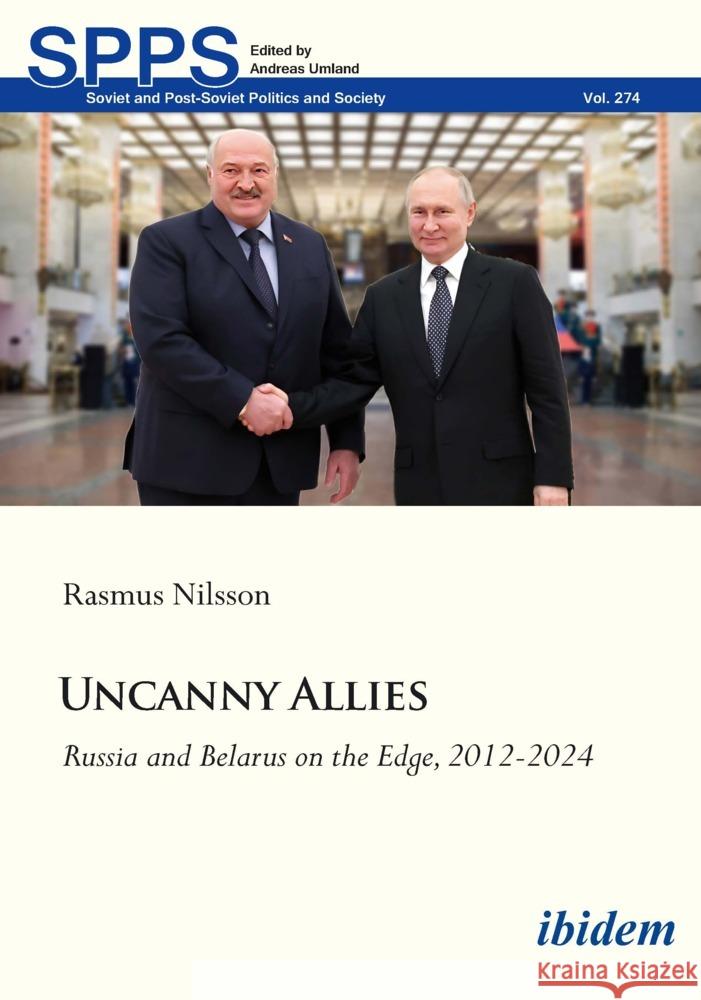 Uncanny Allies: Russia and Belarus on the Edge, 2012-2024 Rasmus Nilsson 9783838212883