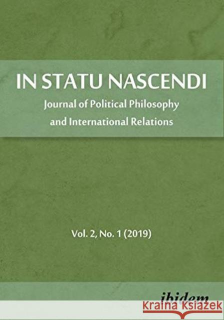 In Statu Nascendi: Journal of Political Philosophy and International Relations 2019/1 Pietrzak, Piotr 9783838213095 Ibidem Press