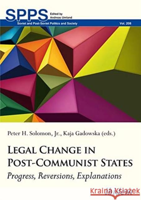 Legal Change in Post-Communist States: Progress, Reversions, Explanations Gadowska, Kaja 9783838213125 Ibidem Press