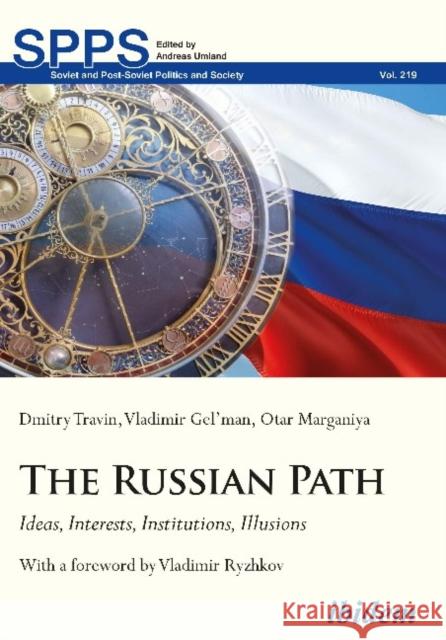 The Russian Path: Ideas, Interests, Institutions, Illusions Travin, Dmitry 9783838214214