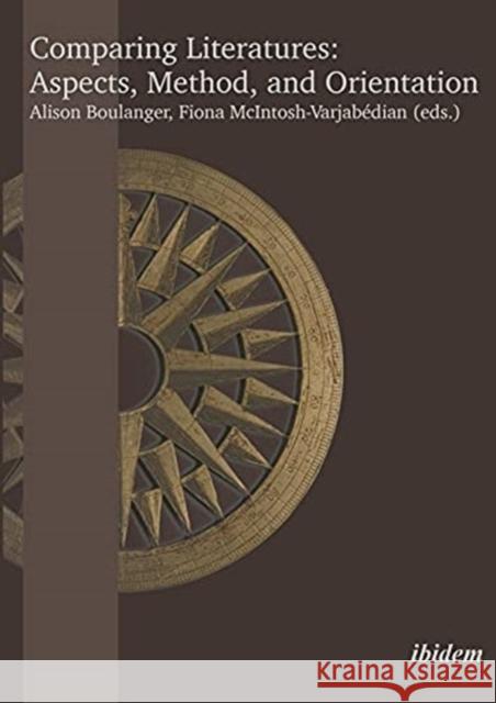 Comparing Literatures: Aspects, Method, and Orientation Alison Boulanger Fiona McIntosh-Varjab 9783838214283