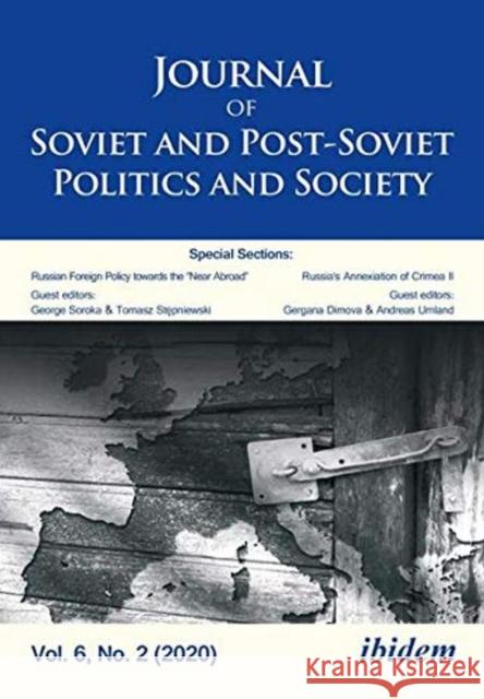 Journal of Soviet and Post-Soviet Politics and Society: Volume 6, No. 2 (2020) Julie Fedor Gergana Dimova Andreas Umland 9783838214665 Ibidem Press