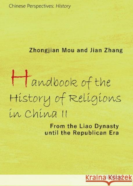 Handbook of the History of Religions in China II: From the Liao Dynasty Until the Republican Era Zhongjian Mu Jian Zhan 9783838214672