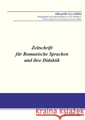 Zeitschrift für Romanische Sprachen und ihre Didaktik: Heft 14.1 Christoph Bürgel, Corinna Koch, Claudia Schlaak 9783838214689