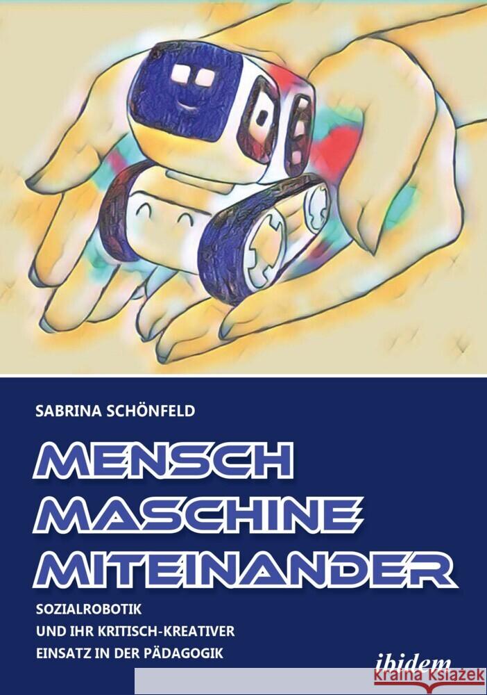 Mensch - Maschine - Miteinander Schönfeld, Sabrina 9783838214733