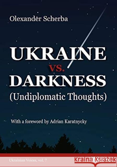 Ukraine vs. Darkness: Undiplomatic Thoughts Olexander Scherba 9783838215013 ibidem-Verlag, Jessica Haunschild u Christian