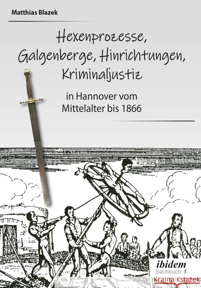 Ein dunkles Kapitel der deutschen Geschichte: Hexenprozesse, Galgenberge, Hinrichtungen, Kriminaljustiz Blazek, Matthias 9783838215174