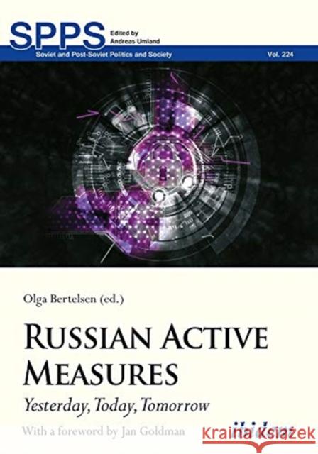 Russian Active Measures: Yesterday, Today, Tomorrow Olga Bertelsen Jan Goldman 9783838215297 Ibidem Press