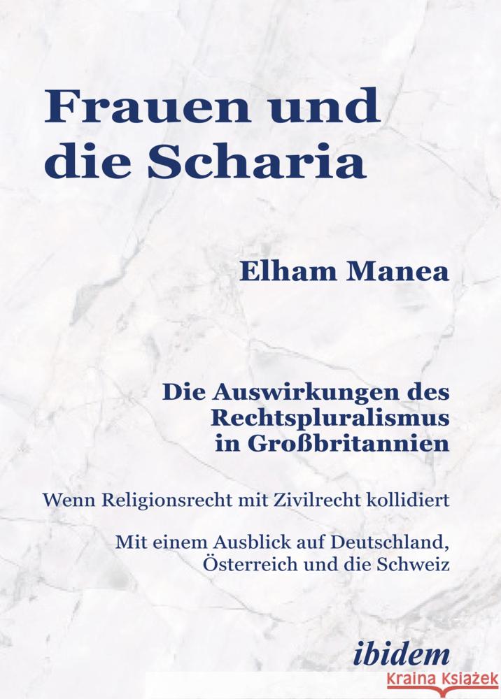 Frauen und die Scharia: Die Auswirkungen des Rechtspluralismus in Großbritannien Manea, Elham 9783838215426