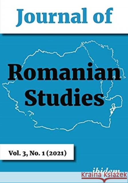 Journal of Romanian Studies: Volume 3, No. 1 (2021) Claudia Lonkin Iuliu Ratiu Peter Gross 9783838215693