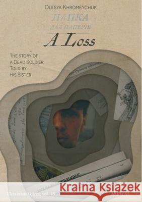 A Loss: The Story of a Dead Soldier Told by His Sister Olesya Khromeychuk 9783838215709